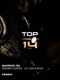 TOP14 : Multiplex J26 (dernière journée) (le 7 juin à 21h sur CANAL+)